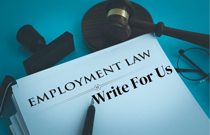 Employment Law Write For Us